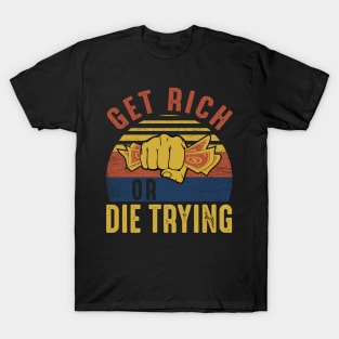 Get Rich or Die Trying T-Shirt